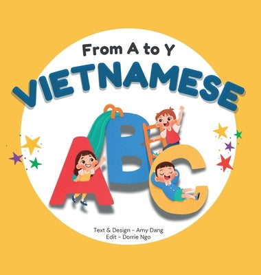 From A to Y - Vietnamese ABC: A Bilingual Book for Kids by Dang, Amy
