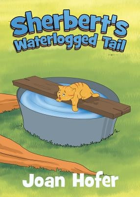 Sherbert's Waterlogged Tail by Hofer, Joan