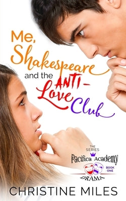 Me, Shakespeare and the Anti-Love Club by Miles, Christine