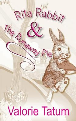 Rita Rabbit and the Runaway Pie by Tatum, Valorie