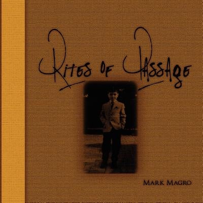 Rites of Passage by Magro, Mark