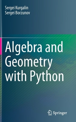 Algebra and Geometry with Python by Kurgalin, Sergei