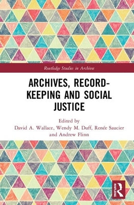 Archives, Recordkeeping and Social Justice by Wallace, David A.