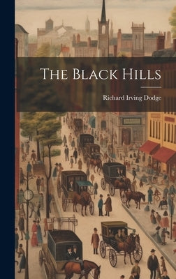 The Black Hills by Dodge, Richard Irving