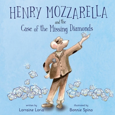 Henry Mozzarella and the Case of the Missing Diamonds by Loria, Lorraine