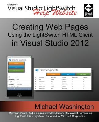 Creating Web Pages Using the LightSwitch HTML Client: In Visual Studio 2012 by Washington, Michael