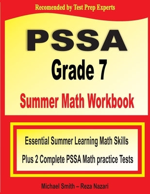 PSSA Grade 7 Summer Math Workbook: Essential Summer Learning Math Skills plus Two Complete PSSA Math Practice Tests by Smith, Michael