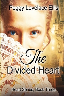 The Divided Heart: Book Three: Marie's Story by Ellis, Peggy Lovelace
