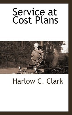 Service at Cost Plans by Clark, Harlow C.