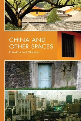 China and Other Spaces by Gladston, Paul