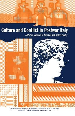 Culture and Conflict in Postwar Italy: Essays on Mass and Popular Culture by Lumley, Robert