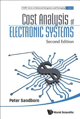 Cost Analysis of Electronic Systems (Second Edition) by Sandborn, Peter