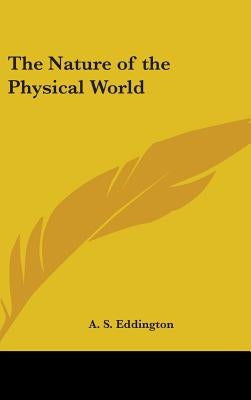 The Nature of the Physical World by Eddington, A. S.