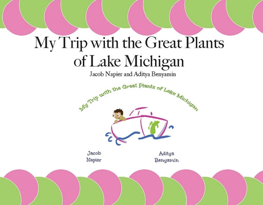My Trip with the Great Plants of Lake Michigan by Napier, Jacob