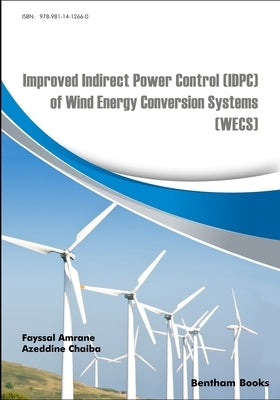 Improved Indirect Power Control (IDPC) of Wind Energy Conversion Systems (WECS) by Chaiba, Azeddine