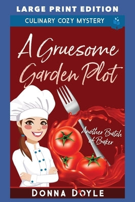 A Gruesome Garden Plot: Large Print Edition by Doyle, Donna