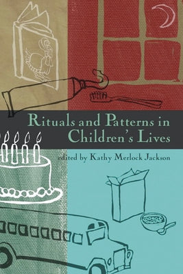 Rituals and Patterns in Children's Lives by Jackson, Kathy Merlock