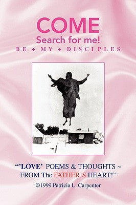 Love Poems & Thoughts from the Father's Heart! by Carpenter, Patricia L.