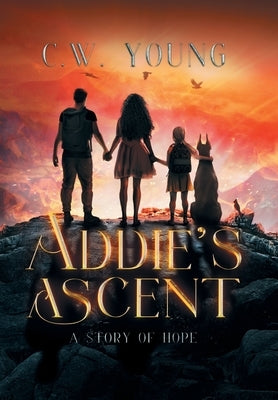 Addie's Ascent: A Story of Hope by Young, C. W.