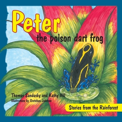 Peter the poison dart frog, Stories of the Rainforest by Sandusky, Thomas