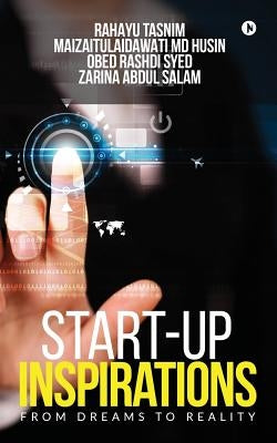 Start-up Inspirations: From Dreams to Reality by Rahayu Tasnim