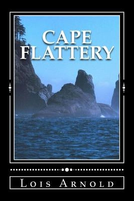Cape Flattery by Arnold, Lois J.
