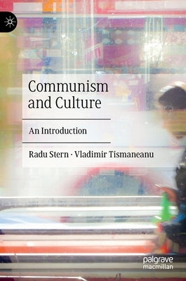 Communism and Culture: An Introduction by Stern, Radu
