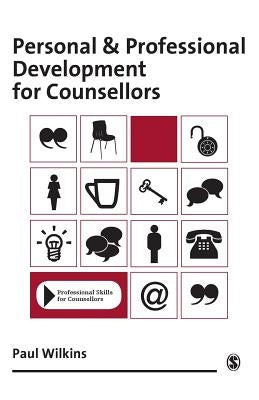 Personal and Professional Development for Counsellors by Wilkins, Paul