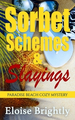 Sorbet, Schemes, & Slayings: Paradise Beach Cozy Mystery by Brightly, Eloise