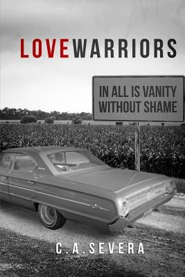 Love Warriors: In All Is Vanity without Shame by Severa, C. a.