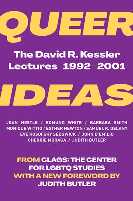 Queer Ideas: The David R. Kessler Lectures, 1992-2001 by Studies Clags Center for Lgbtq