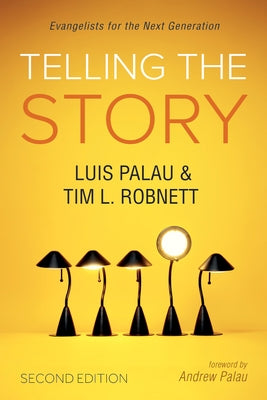 Telling the Story, Second Edition: Evangelists for the Next Generation by Palau, Luis