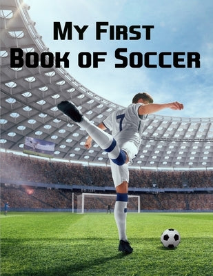 My First Book of Soccer: Football- Soccer Gift for Kids - Sport Gift For Boys And Girls - Soccer Coloring Pages for Kids Ages 4-8 - Sport Gift For Boy by Coloriage Art Se, Edition