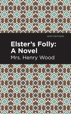 Elster's Folly by Wood, Mrs Henry
