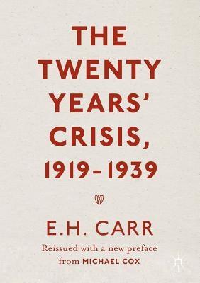 The Twenty Years' Crisis, 1919-1939: Reissued with a New Preface from Michael Cox by Cox, Michael