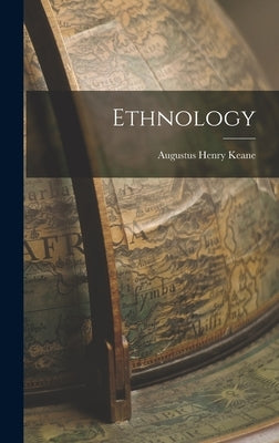 Ethnology by Keane, Augustus Henry