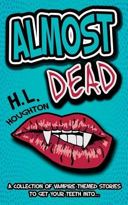 Almost Dead by Houghton, H. L.
