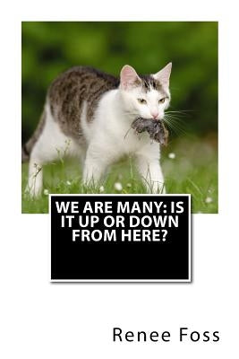 We Are Many: Is It Up or Down from Here? by Foss, Renee