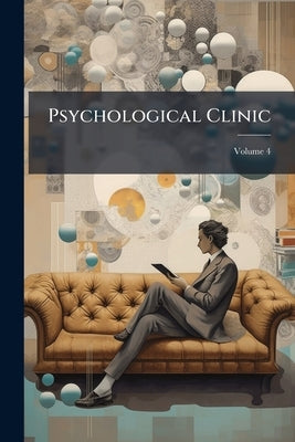 Psychological Clinic; Volume 4 by Anonymous
