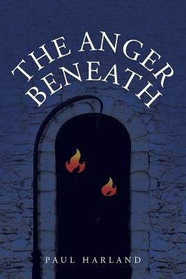 The Anger Beneath by Harland, Paul