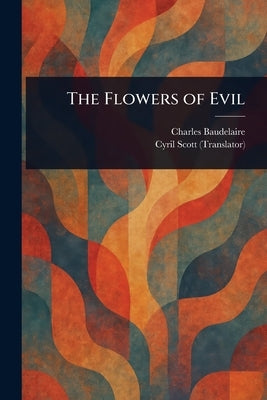 The Flowers of Evil by Baudelaire, Charles