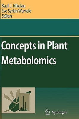 Concepts in Plant Metabolomics by Nikolau, B. J.