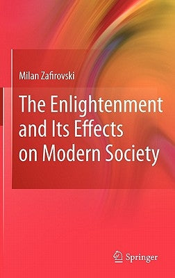 The Enlightenment and Its Effects on Modern Society by Zafirovski, Milan