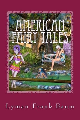 American Fairy Tales by Baum, Lyman Frank