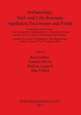 Archaeology Soil- and Life-Sciences Applied to Enclosures and Fields by Fechner, Kai