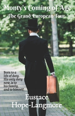 Monty's Coming of Age: The Grand European Tour by Hope-Langmore, Eustace