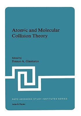 Atomic and Molecular Collision Theory by Gianturco, Franco A.