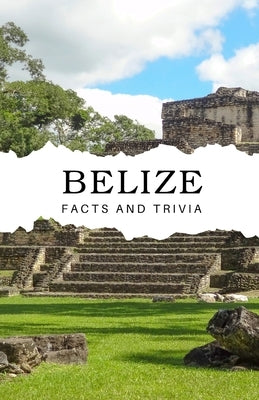 Belize Facts and Trivia by Easton, Will