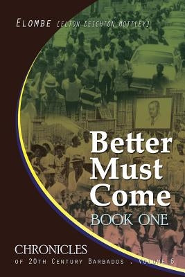 Better Must Come: Book One by Mottley, Elton Elombe