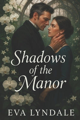 Shadows of the Manor: A Victorian Mystery of Love and Deception by Lyndale, Eva